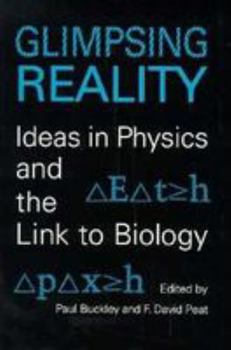 Paperback Glimpsing Reality: Ideas in Physics and the Link to Biology Book