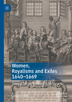 Paperback Women, Royalisms and Exiles 1640-1669: Towards Writing the Royalist Diaspora Book