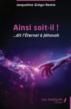Paperback Ainsi soit-il !: ... dit l'Éternel à Jéhovah [French] Book