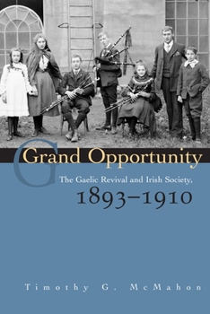 Paperback Grand Opportunity: The Gaelic Revival and Irish Society, 1893-1910 Book