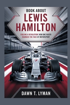 BOOK ABOUT LEWIS HAMILTON: Fueling a Revolution: How One Racer Changed the Face of Motorsport