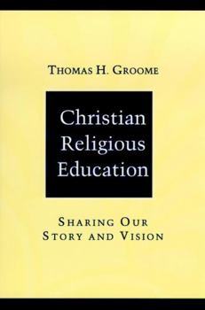 Paperback Christian Religious Education: Sharing Our Story and Vision Book