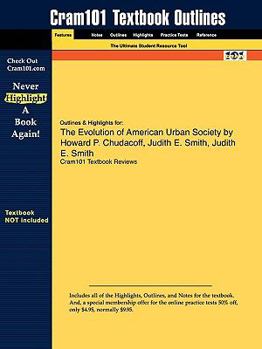 Paperback Outlines & Highlights for The Evolution of American Urban Society by Howard P. Chudacoff, Judith E. Smith Book