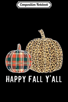 Composition Notebook: Happy Fall Yall Leopard Print Rustic Autumn  Journal/Notebook Blank Lined Ruled 6x9 100 Pages