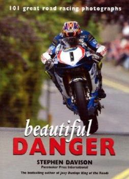 Hardcover Beautiful Danger: 101 Great Road Racing Photographs Book