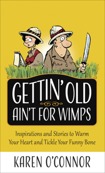 Mass Market Paperback Gettin' Old Ain't for Wimps: Inspirations and Stories to Warm Your Heart and Tickle Your Funny Bone Volume 1 Book