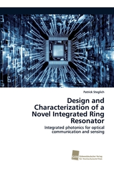 Paperback Design and Characterization of a Novel Integrated Ring Resonator [German] Book