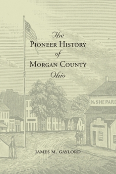 Paperback The Pioneer History of Morgan County Ohio Book