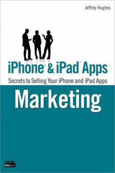 Paperback iPhone & iPad Apps Marketing: Secrets to Selling Your iPhone and iPad Apps Book