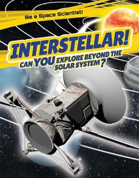 Library Binding Interstellar!: Can You Explore Beyond the Solar System? Book