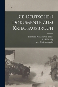 Paperback Die Deutschen Dokumente zum Kriegsausbruch [German] Book