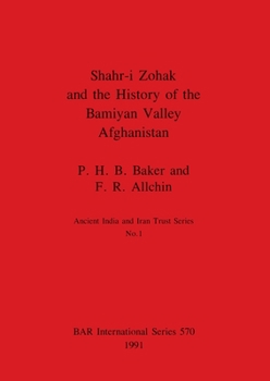 Shahr-I Zohak and the History of the Bamiyan Valley, Afghanistan (Monograph / British Institute of Archaeology at Ankara)