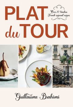 Hardcover Plat Du Tour: Over 70 Timeless Regional French Recipes Book