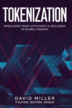 Tokenization: Rebuilding Trust, Efficiency & Inclusion in Global Finance