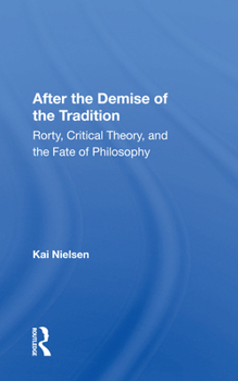 Paperback After the Demise of the Tradition: Rorty, Critical Theory, and the Fate of Philosophy Book