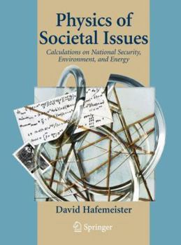 Hardcover Physics of Societal Issues: Calculations on National Security, Environment, and Energy (Undergraduate Texts in Contemporary Physics) Book