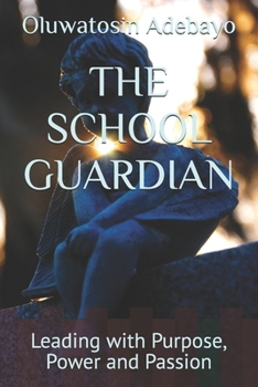 THE SCHOOL GUARDIAN: Leading with Purpose, Power and Passion