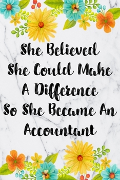 Paperback She Believed She Could Make A Difference So She Became An Accountant: Blank Lined Journal For Accountant Gifts Floral Notebook Book