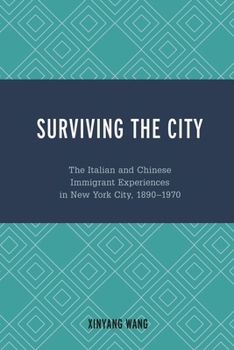 Surviving the City: The Italian and Chinese Immigrant Experiences in New York City, 1890-1970