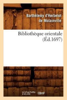 Paperback Bibliothèque Orientale (Éd.1697) [French] Book