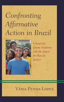 Hardcover Confronting Affirmative Action in Brazil: University Quota Students and the Quest for Racial Justice Book