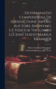 Hardcover Determinatio Compendiosa De Iurisdictione Imperii, Auctore Anonymo, Ut Videtur Tholomeo Lucensi. Edidit Marius Krammer [Latin] Book