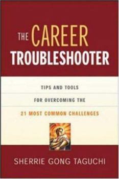 Paperback The Career Troubleshooter: Tips and Tools for Overcoming the 21 Most Common Challenges to Success Book