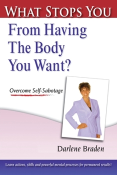 Paperback What Stops You From Having the Body You Want?: Overcome Self-Sabotage Book