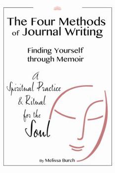 Paperback The Four Methods of Journal Writing: Finding Yourself through Memoir Book