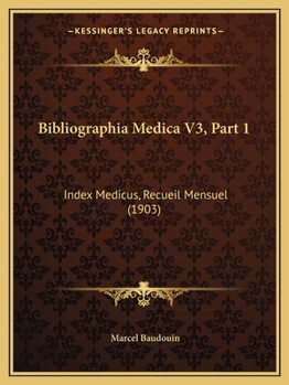 Bibliographia Medica V3, Part 1: Index Medicus, Recueil Mensuel (1903)