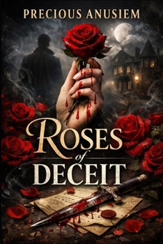 Roses of Deceit: A Novel of Forbidden Secrets, Cursed Love, and Second Chances That Will Shatter Your Heart