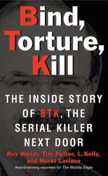 Mass Market Paperback Bind, Torture, Kill: The Inside Story of BTK, the Serial Killer Next Door Book