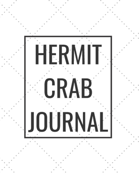 Paperback Hermit Crab Journal: Blank Journal Notebook for Pet Lovers to Keep Track of Their Pet's Activities, Indoors and Outdoors Book