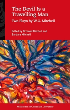 Paperback The Devil Is a Travelling Man: Two Plays by W.O. Mitchell Book