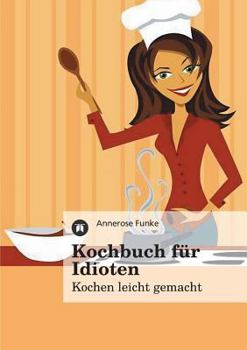 Paperback Kochbuch Fur Idioten [German] Book
