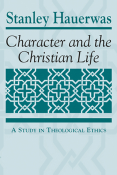 Paperback Character and the Christian Life: A Study in Theological Ethics Book