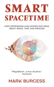 Paperback Smart Spacetime: How information challenges our ideas about space, time, and process Book