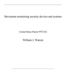 Paperback Movement monitoring security devices and systems: United States Patent 9972182 Book