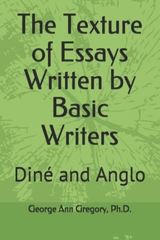 Paperback The Texture of Essays Written by Basic Writers: Diné and Anglo Book