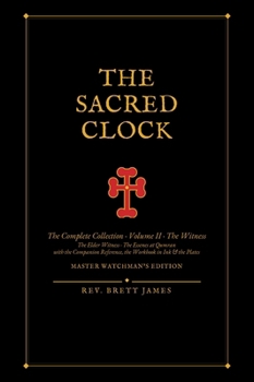 The Sacred Clock: The Complete Collection, Volume II - The Witness - The Master Watchman's Edition, Large Format