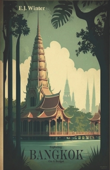 Paperback Exploring Bankok On A Budget: A Guide to Frugal Traveling Book