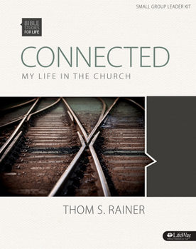 Connected: My Life in the Church: Small Group Leader Kit