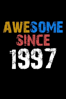 Awesome since 1997  Notebook Birthday Gift: Lined Notebook / Journal Gift, 110 Pages, 6x9, Soft Cover, Matte Finish