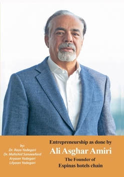 Paperback Entrepreneurship as done by Ali Asghar Amiri: The Founder of Espinas Hotels Chain Book