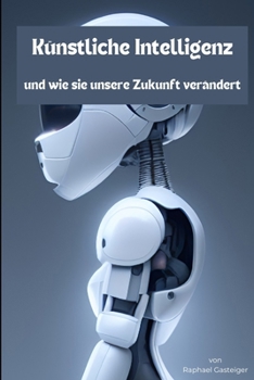Paperback Künstliche Intelligenz: und wie sie unsere Zukunft verändert [German] Book