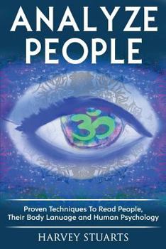 Paperback Analyze People: Learn How To Read People, Their Body Language And Personalilty Type. (Analyze People, Human Psycology, Speed Reading P Book