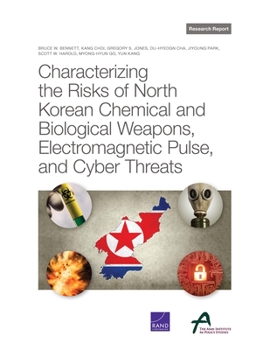 Paperback Characterizing the Risks of North Korean Chemical and Biological Weapons, Electromagnetic Pulse, and Cyber Threats Book