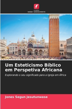 Paperback Um Esteticismo Bíblico em Perspetiva Africana [Portuguese] Book