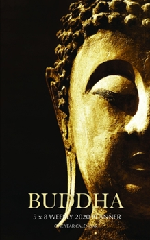 Buddha 5 x 8 Weekly 2020 Planner: One Year Calendar