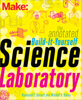 Paperback The Annotated Build-It-Yourself Science Laboratory: Build Over 200 Pieces of Science Equipment! Book